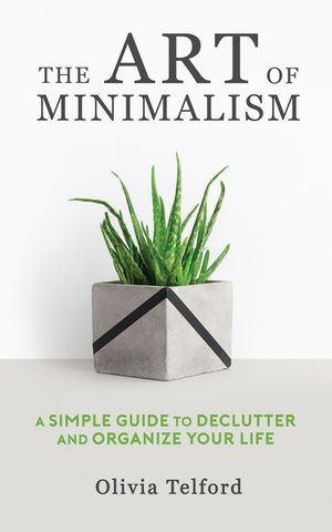 The Art of Minimalism: A Simple Guide to Declutter and Organize Your Life image number 0