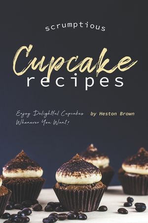 Scrumptious Cupcake Recipes: Enjoy Delightful Cupcakes Whenever You Want! image number 0