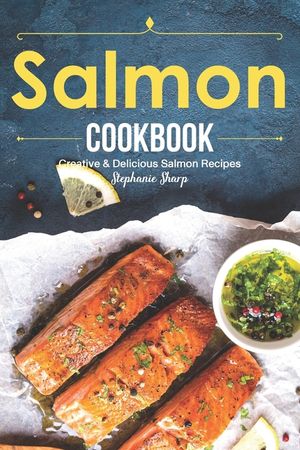 Salmon Cookbook: Creative Delicious Salmon Recipes image number 0