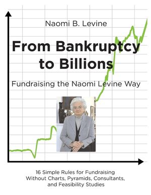 From Bankruptcy to Billions: Fundraising the Naomi Levine Way image number 0