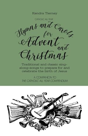 Catholic All Year Hymns and Carols for Advent and Christmas: Traditional and classic sing- along-songs to prepare for and celebrate the birth of Jesus image number 0