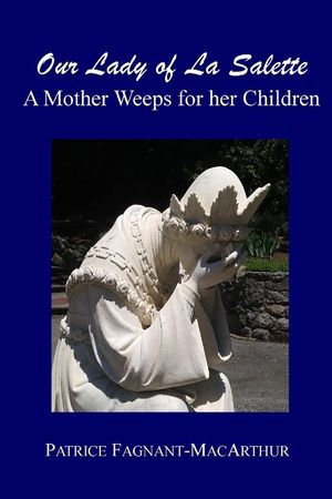 Our Lady of La Salette: A Mother Weeps for Her Children image number 0