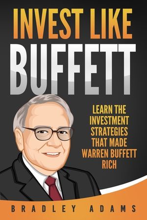 Invest Like Buffett: Learn the Investment Strategies that Made Warren Buffett Rich image number 0