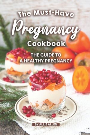The Must-Have Pregnancy Cookbook: The Guide to a Healthy Pregnancy image number 0