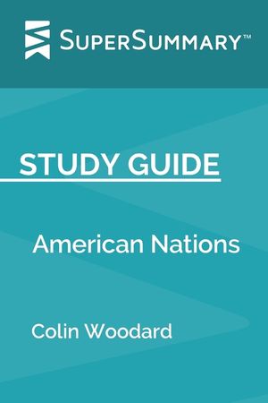 Study Guide: American Nations by Colin Woodard (SuperSummary) image number 0
