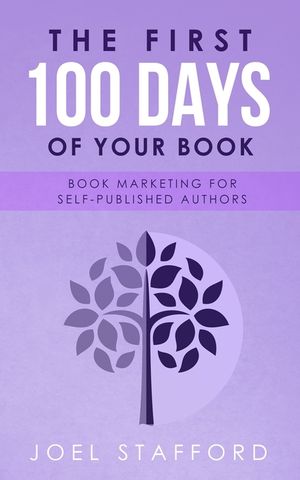 The First 100 Days of Your Book: Book Marketing for Self-Published Authors image number 0