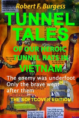 Tunnel Tales of Our Heroic Tunnel Rats in Vietnam image number 0