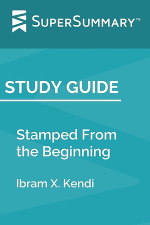 Study Guide: Stamped From the Beginning by Ibram X. Kendi (SuperSummary) image number 0