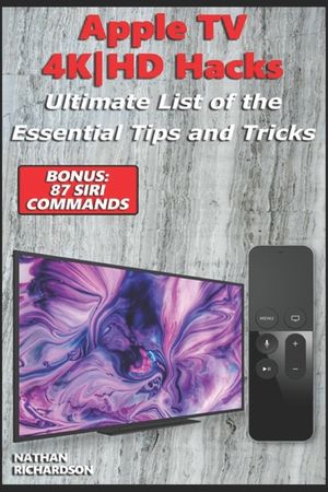 Apple TV 4K-HD Hacks - Ultimate List of the Essential Tips and Tricks (Bonus: 87 Siri Commands) image number 0