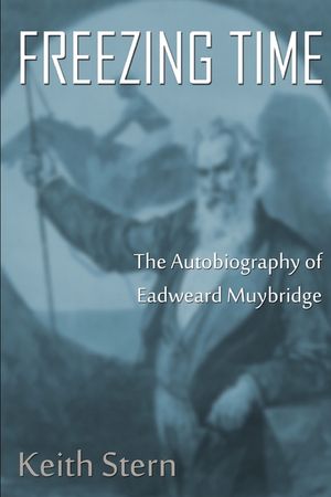 Freezing Time: The Autobiography of Eadweard Muybridge image number 0