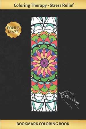 Bookmark Coloring Book: Art Therapy for Adults - Stress Relieving Mandala Design - Create and Crop Your Own Bookmarks - Reduce Anxiety - Bonus image number 0