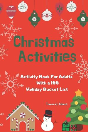 Christmas Activities: Activity Book For Adults With a 100 Holiday Bucket List image number 0