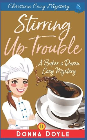 Stirring Up Trouble: Christian Cozy Mystery image number 0