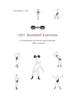 1001 Dumbbell Exercises: A Compendium of Instructional Drawings 1860- Present image number 0