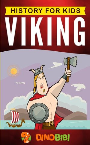 Viking: History for kids: A captivating guide to the Viking Age and Norse mythology image number 0