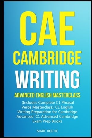 CAE Cambridge Writing: Advanced English Masterclass: (Includes Complete C1 Phrasal Verbs Masterclass)- C1 English Writing Preparation for Cam image number 0