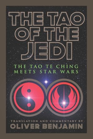 The Tao of the Jedi: The Tao Te Ching Meets Star Wars image number 0