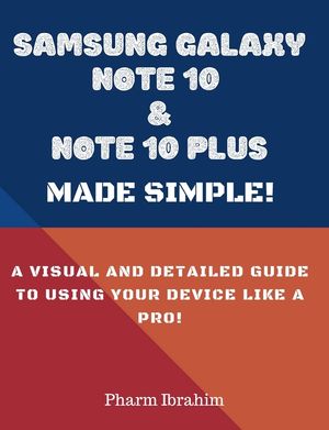 Samsung Galaxy Note 10 & Note 10 Plus Made Simple!: A Visual and Detailed Guide to Using Your Device Like a Pro! image number 0