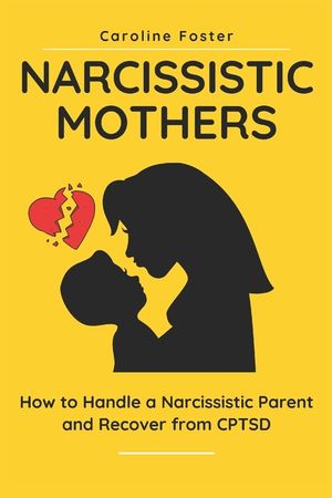 Narcissistic Mothers: How to Handle a Narcissistic Parent and Recover from CPTSD image number 0