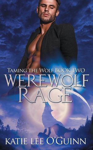 Werewolf Rage: Book 2 in the Taming the Wolf Series image number 0