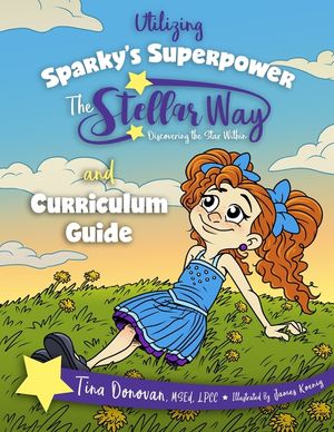 Utilizing Sparky's Superpower The Stellar Way, Discovering the Star Within and Curriculum Guide image number 0