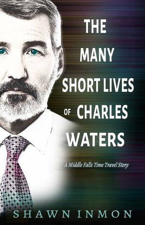 The Many Short Lives of Charles Waters: A Middle Falls Time Travel Story image number 0