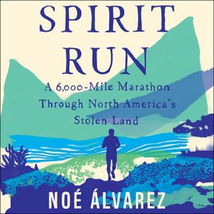 Spirit Run: A 6000-Mile Marathon Through North America's Stolen Land image number 0