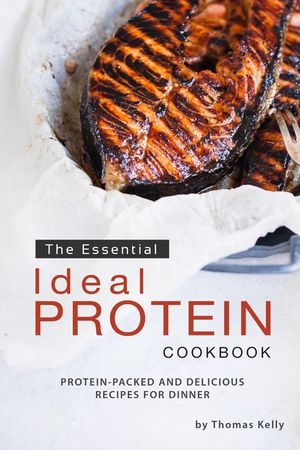 The Essential Ideal Protein Cookbook: Protein-Packed and Delicious Recipes for Dinner image number 0