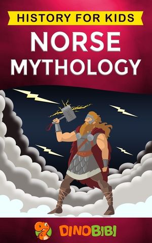 Norse Mythology: History for kids: A captivating guide to Norse folklore including Fairy Tales, Legends, Sagas and Myths of the Norse G image number 0