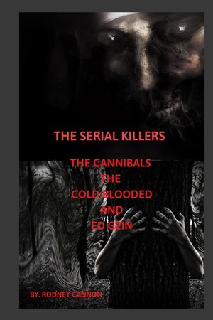 The Serial Killers The Cannibals The Cold Blooded and Ed Gein image number 0