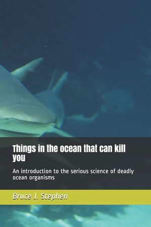 Things in the ocean that can kill you: An introduction to the serious science of deadly ocean organisms image number 0