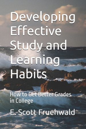 Developing Effective Study and Learning Habits: How to Get Better Grades in College image number 0