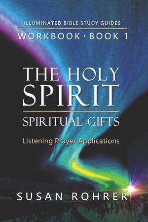 The Holy Spirit - Spiritual Gifts Workbook: Listening Prayer Applications for Book 1 image number 0