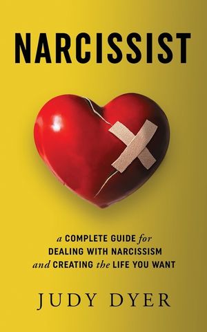 Narcissist: A Complete Guide for Dealing with Narcissism and Creating the Life You Want image number 0