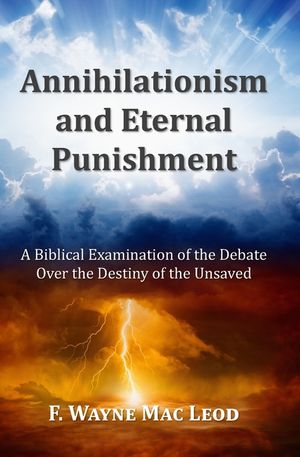 Annihilationism and Eternal Punishment: A Biblical Examination of the Debate Over the Destiny of the Unsaved image number 0