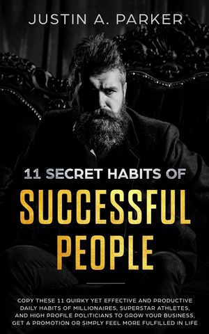 11 Secret Habits Of Successful People: Copy These 11 Quirky Yet Effective And Productive Daily Habits Of Millionaires, Superstar Athletes, And High Pr image number 0