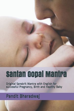 Santan Gopal Mantra: Original Sanskrit Mantra with English for successful Pregnancy, Birth and Healthy Baby image number 0