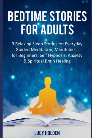 Bedtime Stories for Adults: 9 Relaxing Sleep Stories for Everyday Guided Meditation, Mindfulness for Beginners, Self Hypnosis, Anxiety & Spiritual image number 0