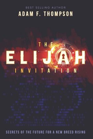 The Elijah Invitation: Secrets of the future for a new breed rising image number 0