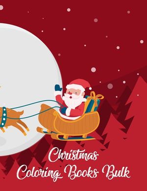 Christmas Coloring Books Bulk: Christmas Coloring Books Bulk, Christmas Coloring Book. 50 Story Paper Pages. 8.5 in x 11 in Cover. image number 0