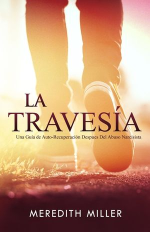 La Traves&iacute;a: Una Gu&iacute;a de Auto-Recuperaci&oacute;n Despu&eacute;s del Abuso Narcisista image number 0