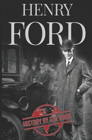 Henry Ford: A Life from Beginning to End - Founder of Ford Motor Company image number 0
