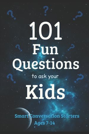 101 Fun Questions to Ask Your Kids: Smart & Silly Conversation Starters for Ages 7-14 image number 0