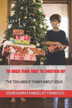 The Unique Things about the Christmas Boy: The Ten Unique Things about Jesus image number 0