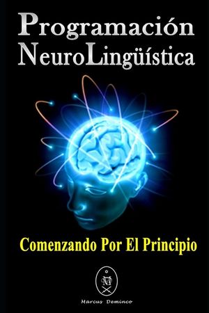 Programaci&oacute;n Neuroling&uuml;&iacute;stica. Comenzando Por El Principio image number 0