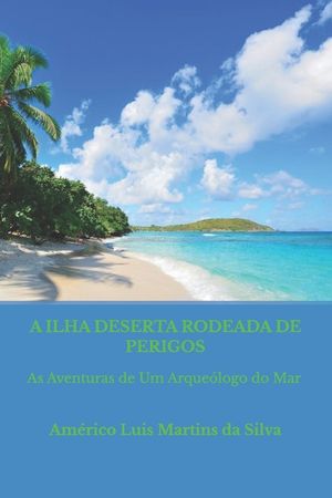A Ilha Deserta Rodeada de Perigos: As Aventuras de Um Arque&oacute;logo do Mar image number 0