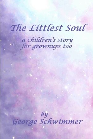 The Littlest Soul: a children's story for grownups too image number 0