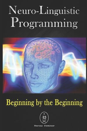 Neuro-Linguistic Programming. Beginning by the Beginning. image number 0