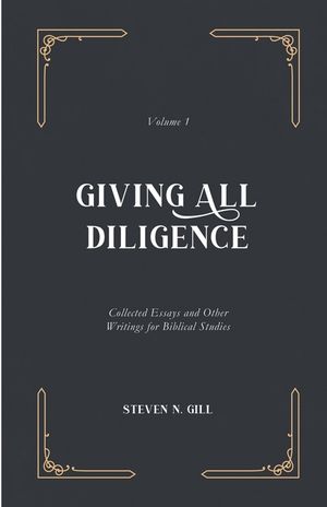Giving All Diligence: Collected Essays and Other Writings for Biblical Studies image number 0