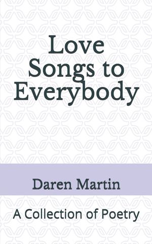 Love Songs to Everybody: A Collection of Poetry image number 0